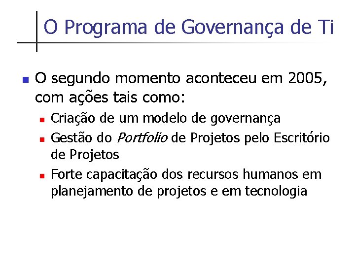 O Programa de Governança de Ti n O segundo momento aconteceu em 2005, com