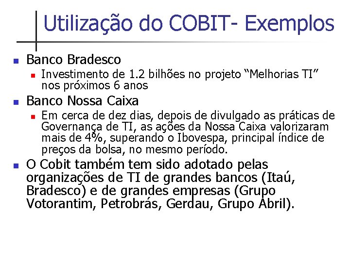 Utilização do COBIT- Exemplos n Banco Bradesco n n Banco Nossa Caixa n n