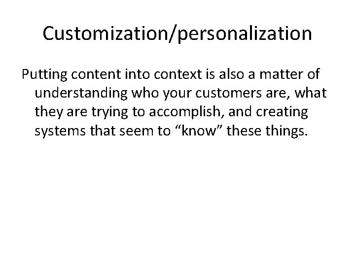 Customization/personalization Putting content into context is also a matter of understanding who your customers