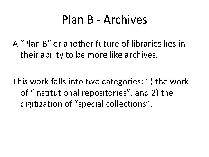 Plan B - Archives A “Plan B” or another future of libraries lies in