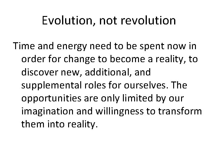 Evolution, not revolution Time and energy need to be spent now in order for