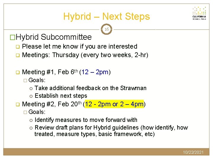 Hybrid – Next Steps 16 �Hybrid Subcommittee q Please let me know if you