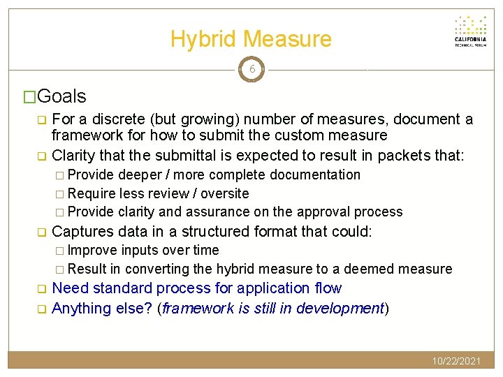 Hybrid Measure 6 �Goals q q For a discrete (but growing) number of measures,