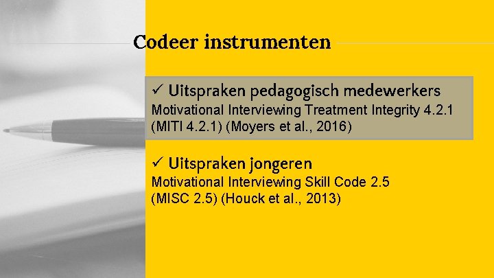 Codeer instrumenten Uitspraken pedagogisch medewerkers Motivational Interviewing Treatment Integrity 4. 2. 1 (MITI 4.