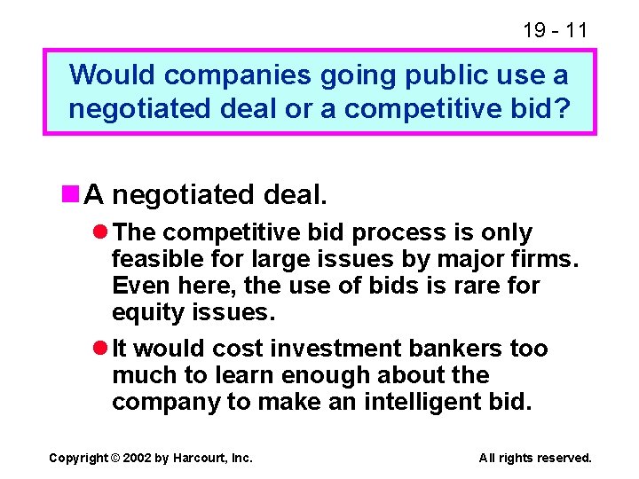 19 - 11 Would companies going public use a negotiated deal or a competitive