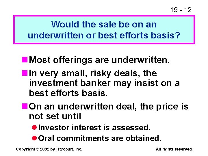 19 - 12 Would the sale be on an underwritten or best efforts basis?