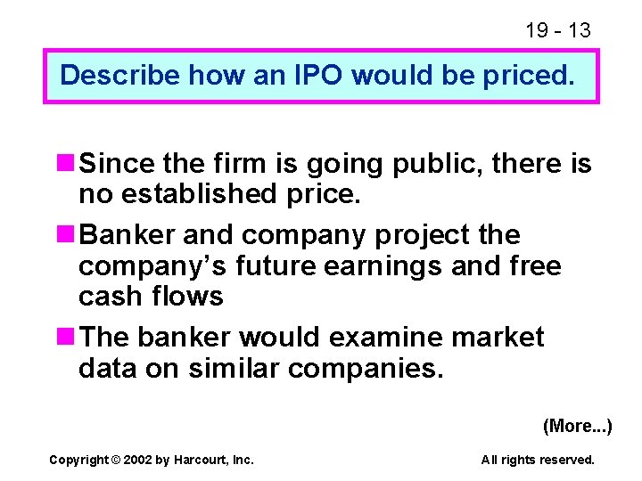 19 - 13 Describe how an IPO would be priced. n Since the firm