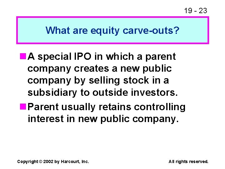 19 - 23 What are equity carve-outs? n A special IPO in which a