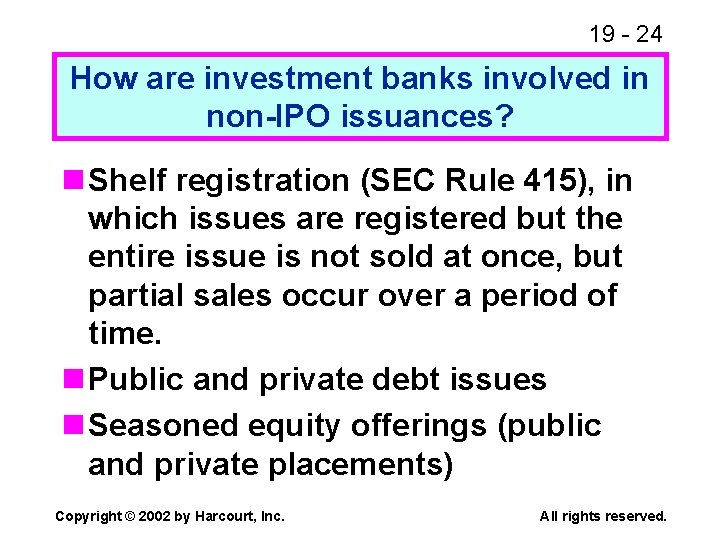 19 - 24 How are investment banks involved in non-IPO issuances? n Shelf registration