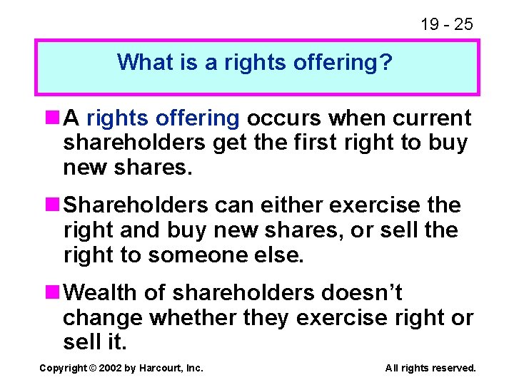 19 - 25 What is a rights offering? n A rights offering occurs when