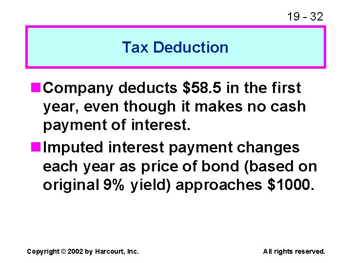 19 - 32 Tax Deduction n Company deducts $58. 5 in the first year,