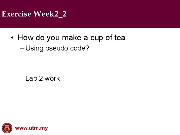 Exercise Week 2_2 • How do you make a cup of tea – Using