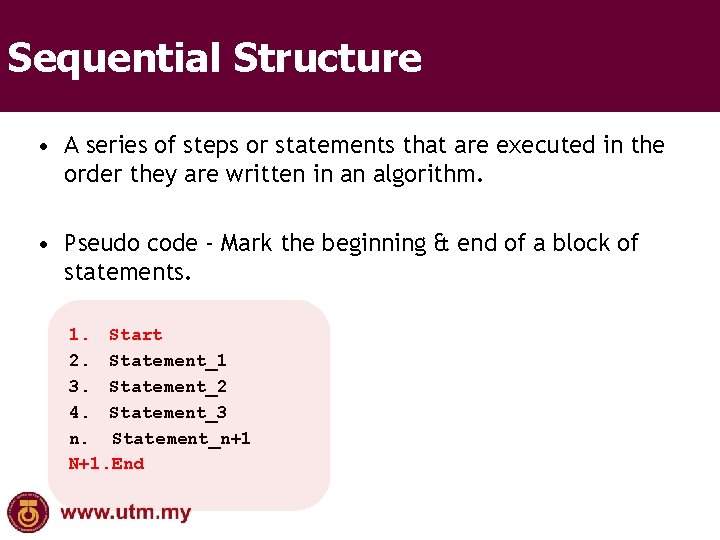 Sequential Structure • A series of steps or statements that are executed in the