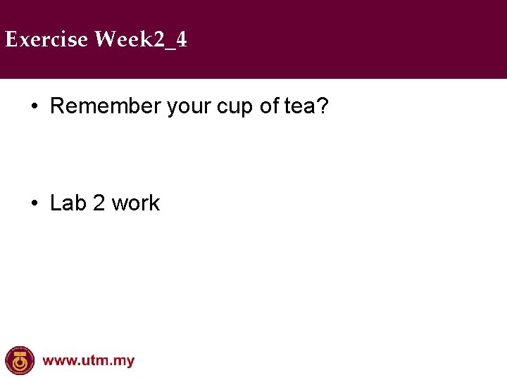 Exercise Week 2_4 • Remember your cup of tea? • Lab 2 work 