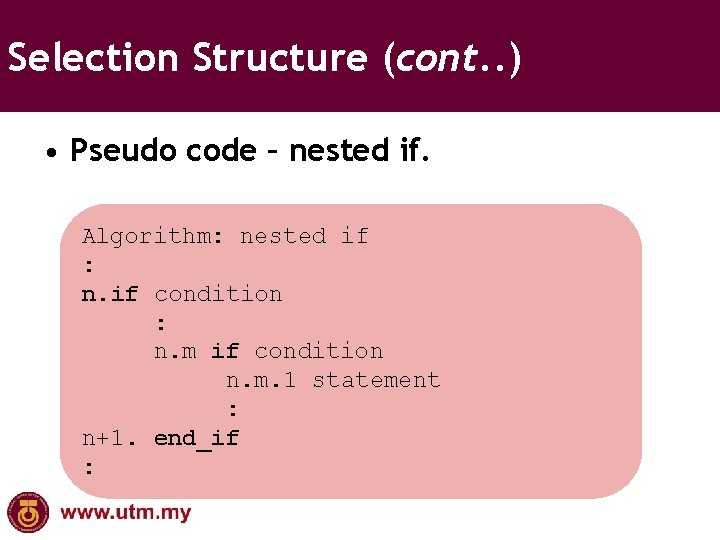 Selection Structure (cont. . ) • Pseudo code – nested if. Algorithm: nested if