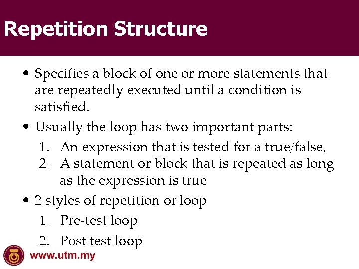 Repetition Structure • Specifies a block of one or more statements that are repeatedly