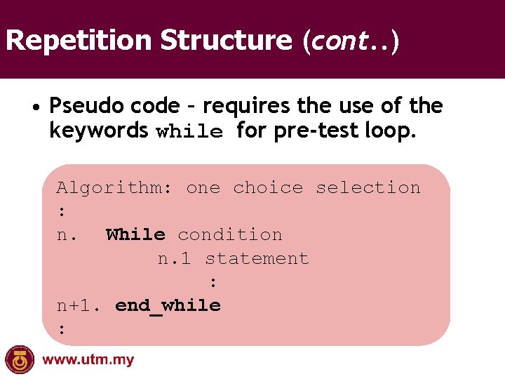 Repetition Structure (cont. . ) • Pseudo code – requires the use of the