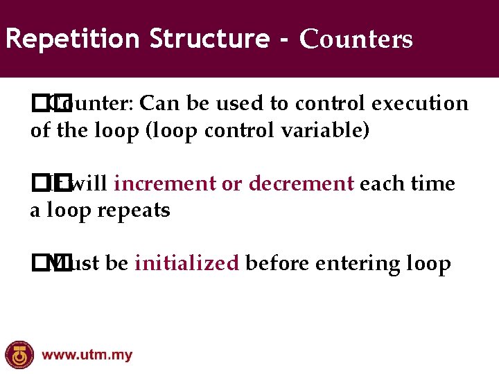 Repetition Structure - Counters �� Counter: Can be used to control execution of the