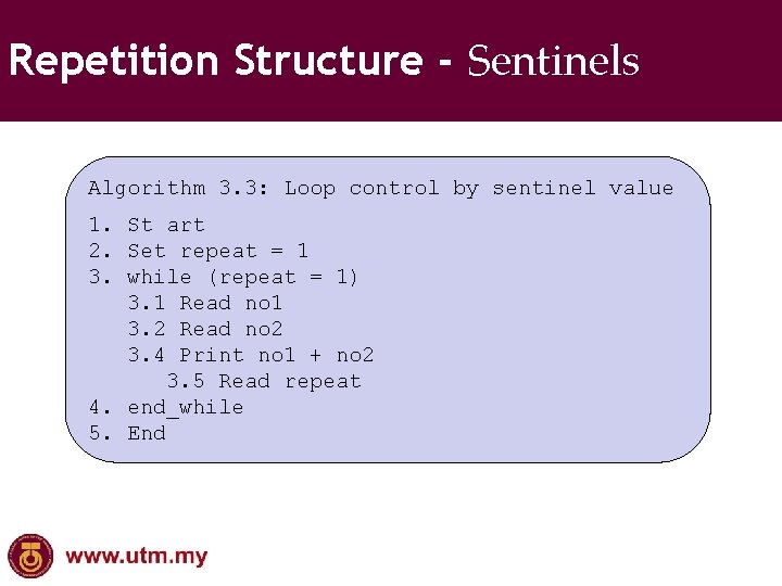 Repetition Structure - Sentinels Algorithm 3. 3: Loop control by sentinel value 1. St