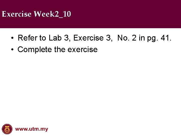 Exercise Week 2_10 • Refer to Lab 3, Exercise 3, No. 2 in pg.