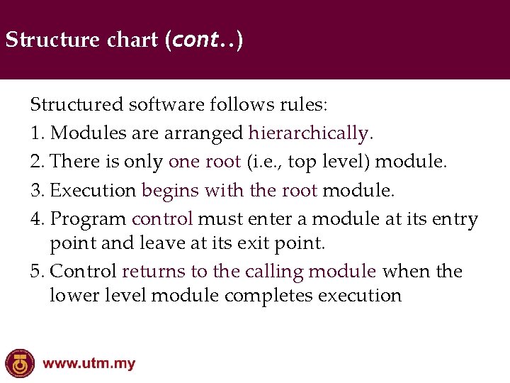 Structure chart (cont. . ) Structured software follows rules: 1. Modules are arranged hierarchically.