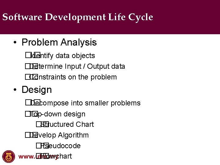 Software Development Life Cycle • Problem Analysis �� Identify data objects �� Determine Input