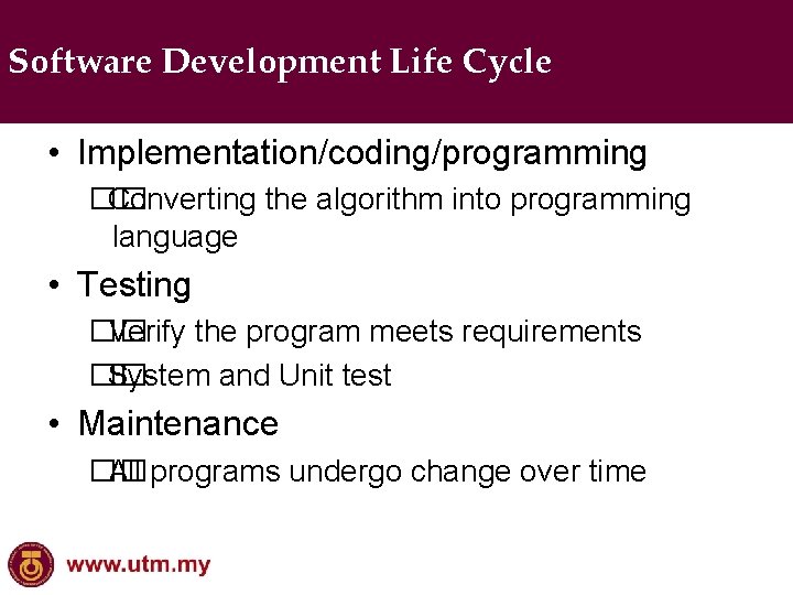 Software Development Life Cycle • Implementation/coding/programming �� Converting the algorithm into programming language •