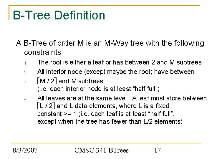 B-Tree Definition A B-Tree of order M is an M-Way tree with the following