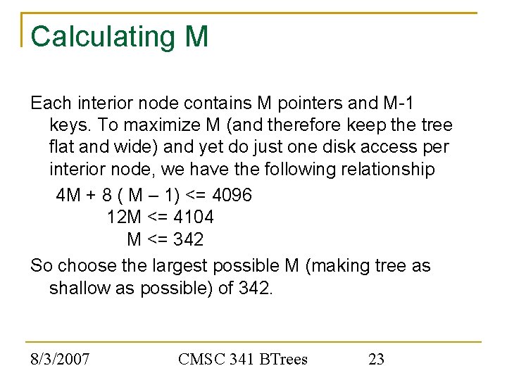 Calculating M Each interior node contains M pointers and M-1 keys. To maximize M