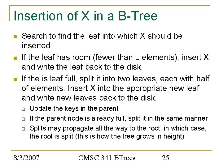 Insertion of X in a B-Tree Search to find the leaf into which X