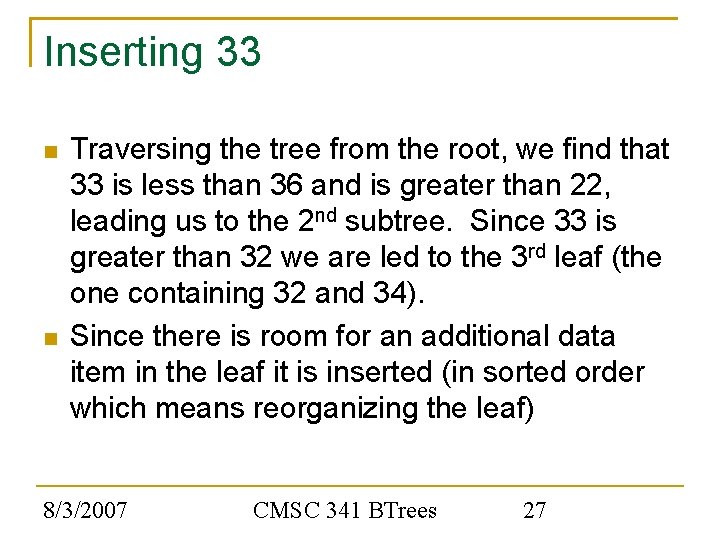 Inserting 33 Traversing the tree from the root, we find that 33 is less