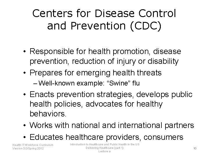 Centers for Disease Control and Prevention (CDC) • Responsible for health promotion, disease prevention,