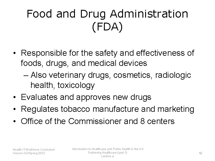 Food and Drug Administration (FDA) • Responsible for the safety and effectiveness of foods,