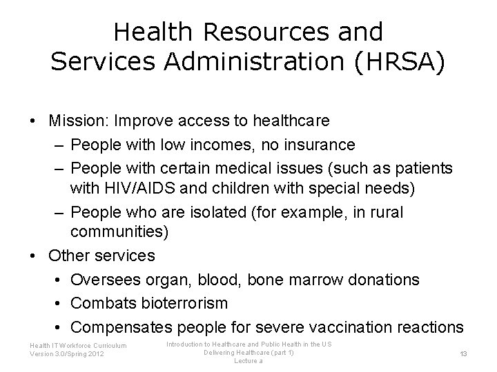 Health Resources and Services Administration (HRSA) • Mission: Improve access to healthcare – People