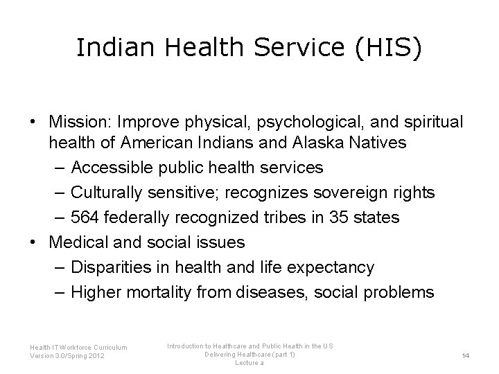 Indian Health Service (HIS) • Mission: Improve physical, psychological, and spiritual health of American