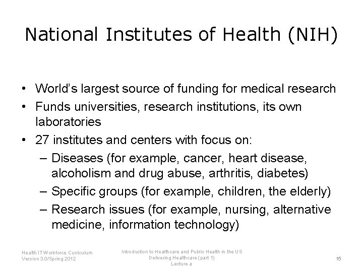 National Institutes of Health (NIH) • World’s largest source of funding for medical research