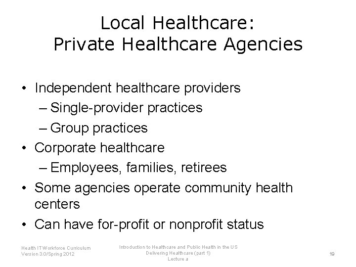 Local Healthcare: Private Healthcare Agencies • Independent healthcare providers – Single-provider practices – Group