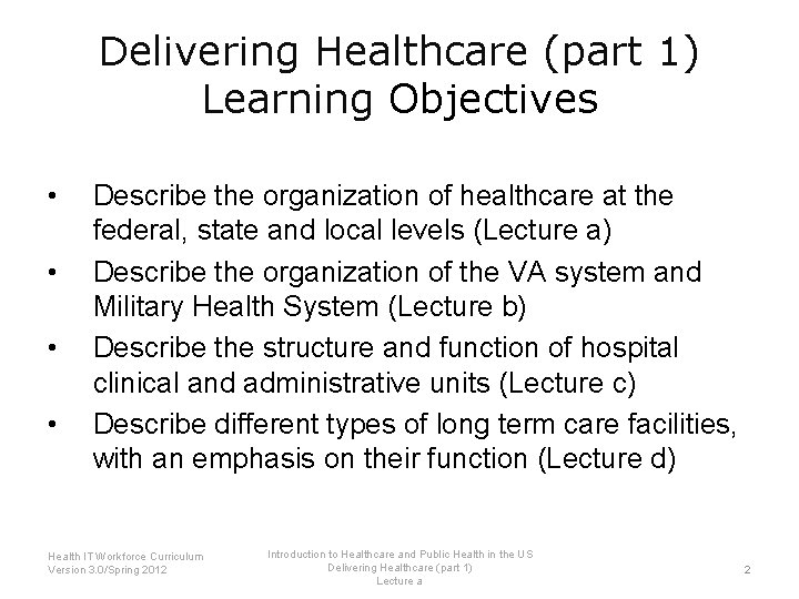 Delivering Healthcare (part 1) Learning Objectives • • Describe the organization of healthcare at