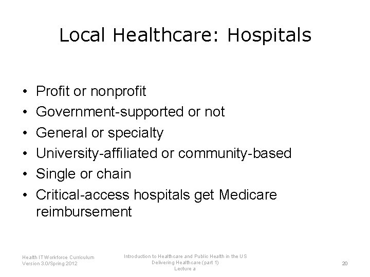 Local Healthcare: Hospitals • • • Profit or nonprofit Government-supported or not General or