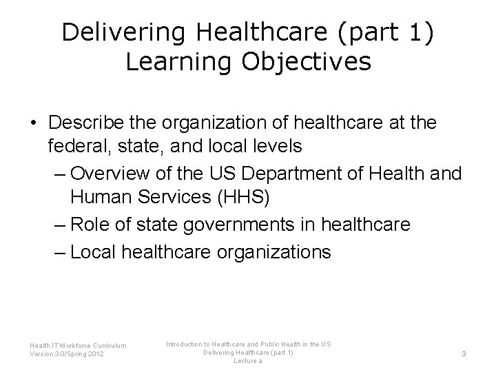 Delivering Healthcare (part 1) Learning Objectives • Describe the organization of healthcare at the