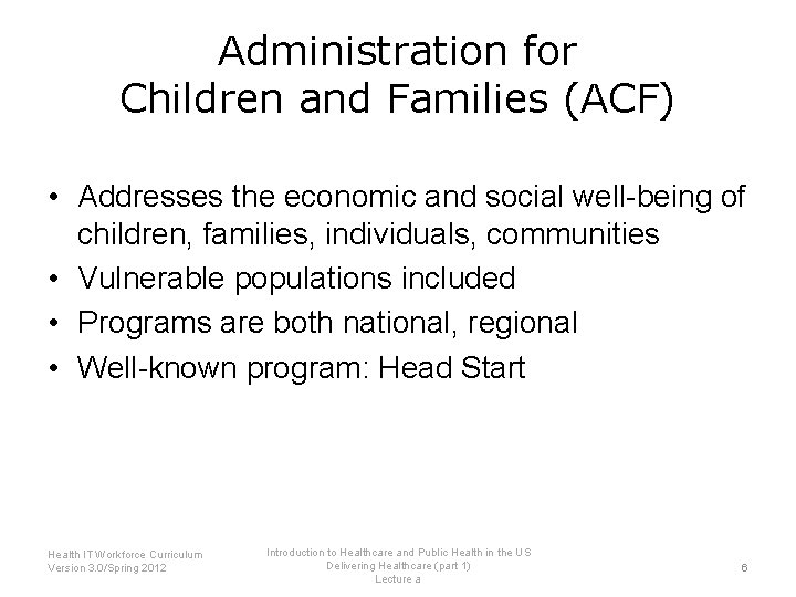 Administration for Children and Families (ACF) • Addresses the economic and social well-being of