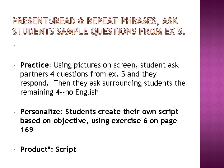  Practice: Using pictures on screen, student ask partners 4 questions from ex. 5