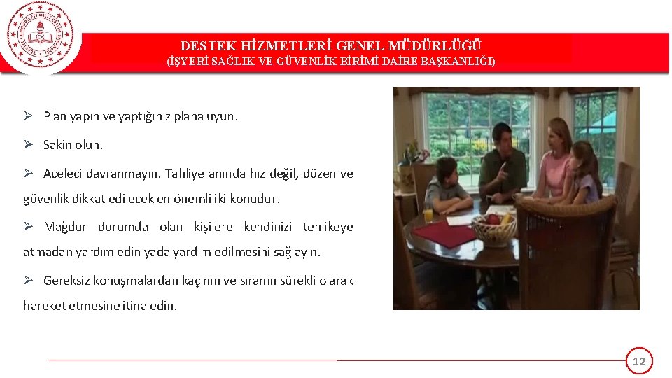 DESTEK HİZMETLERİ GENEL MÜDÜRLÜĞÜ (İŞYERİ SAĞLIK VE GÜVENLİK BİRİMİ DAİRE BAŞKANLIĞI) Ø Plan yapın