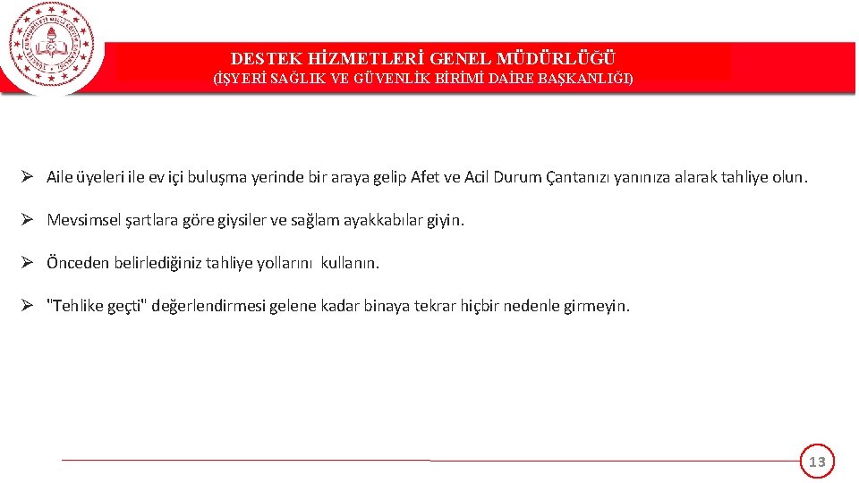 DESTEK HİZMETLERİ GENEL MÜDÜRLÜĞÜ (İŞYERİ SAĞLIK VE GÜVENLİK BİRİMİ DAİRE BAŞKANLIĞI) Ø Aile üyeleri