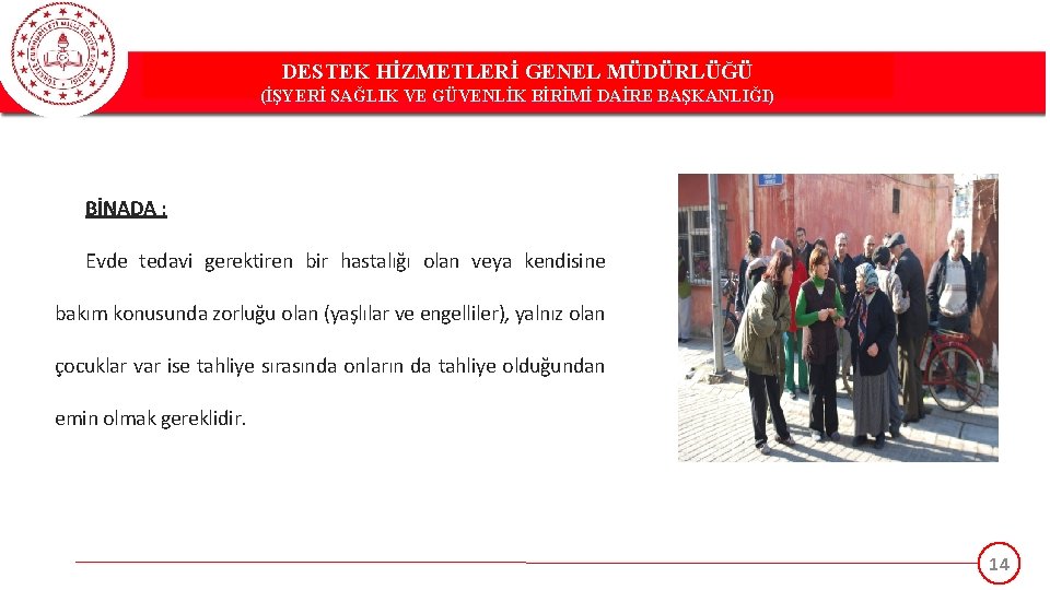 DESTEK HİZMETLERİ GENEL MÜDÜRLÜĞÜ (İŞYERİ SAĞLIK VE GÜVENLİK BİRİMİ DAİRE BAŞKANLIĞI) BİNADA ; Evde