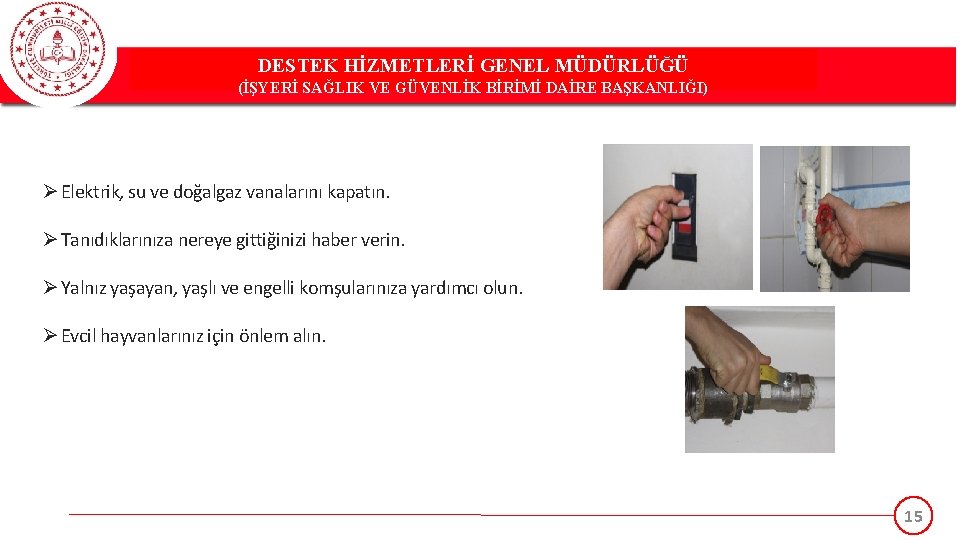 DESTEK HİZMETLERİ GENEL MÜDÜRLÜĞÜ (İŞYERİ SAĞLIK VE GÜVENLİK BİRİMİ DAİRE BAŞKANLIĞI) Ø Elektrik, su