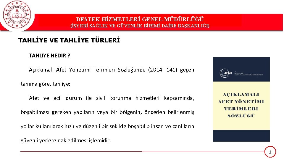DESTEK HİZMETLERİ GENEL MÜDÜRLÜĞÜ (İŞYERİ SAĞLIK VE GÜVENLİK BİRİMİ DAİRE BAŞKANLIĞI) TAHLİYE VE TAHLİYE