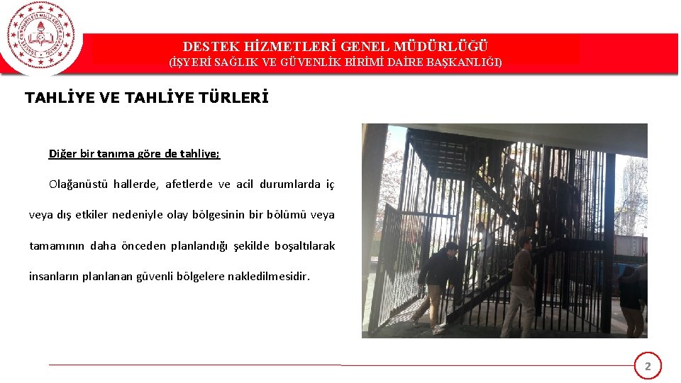 DESTEK HİZMETLERİ GENEL MÜDÜRLÜĞÜ (İŞYERİ SAĞLIK VE GÜVENLİK BİRİMİ DAİRE BAŞKANLIĞI) TAHLİYE VE TAHLİYE