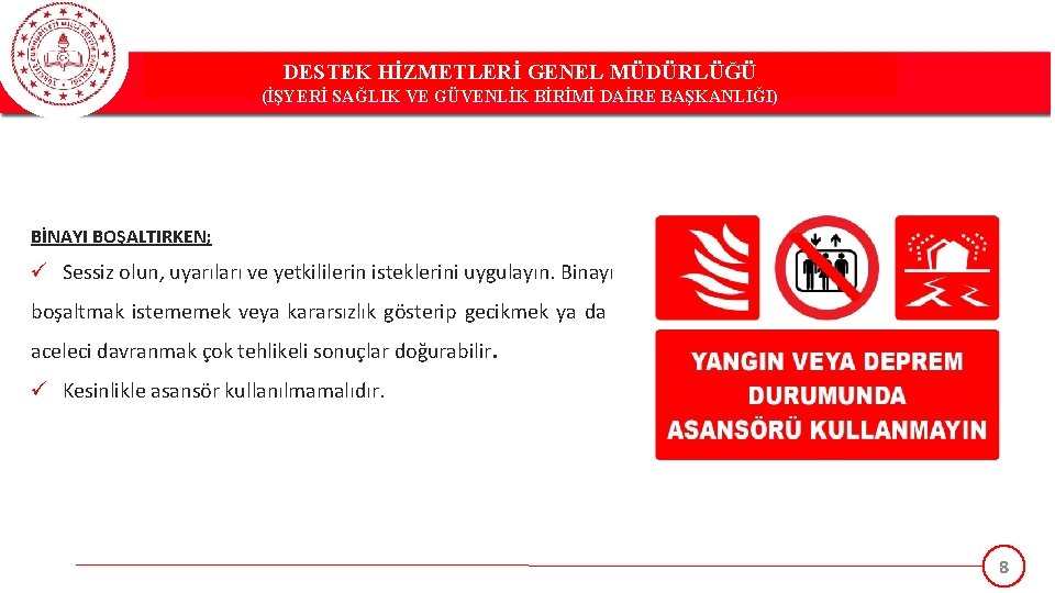 DESTEK HİZMETLERİ GENEL MÜDÜRLÜĞÜ (İŞYERİ SAĞLIK VE GÜVENLİK BİRİMİ DAİRE BAŞKANLIĞI) BİNAYI BOŞALTIRKEN; ü