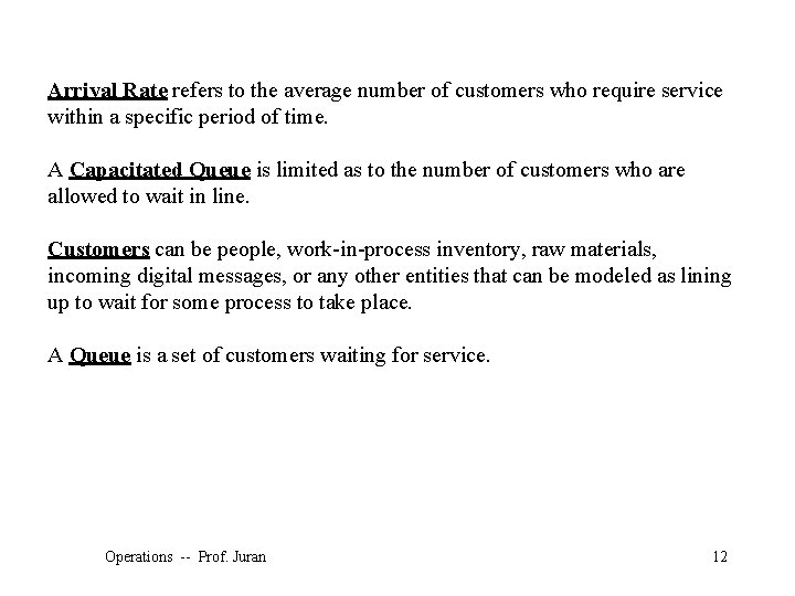 Arrival Rate refers to the average number of customers who require service within a